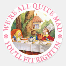 WE'RE ALL QUITE MAD, YOU'LL FIT RIGHT IN! STICKER