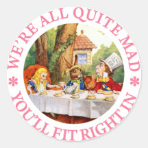 WE'RE ALL QUITE MAD, YOU'LL FIT RIGHT IN! STICKERS