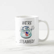 WE'RE STEAMED! - Tea Party Coffee Mugs