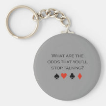 What are the odds that youll stop talking T-shirt Key Chain