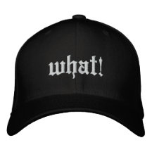 what! embroidered hats