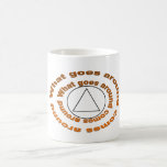 What goes around comes around mug