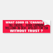 WHAT GOOD IS "CHANGE" WITHOUT TRUST ? BUMPER STICKER