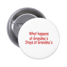 What Happens At Grandma's Stays At Grandma's Pinback Button