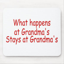 What Happens At Grandmas, Stays At Grandmas Mousepads