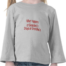 What Happens At Grandmas, Stays At Grandmas Tshirts
