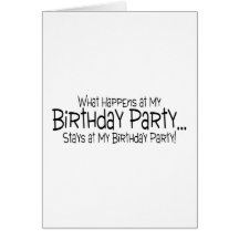 What Happens At My Birthday Party Stays At My Birt Cards