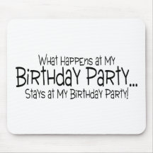 What Happens At My Birthday Party Stays At My Birt Mouse Mats