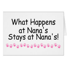 What Happens At Nanas Stays At Nanas Cards