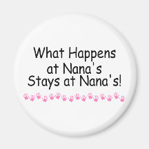What Happens At Nanas Stays At Nanas Fridge Magnet