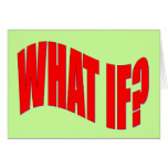 What If? Greeting Cards