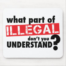 What Part of Illegal Don't You Understand Mouse Pads