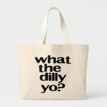 what the dilly yo? (blk) tote bag