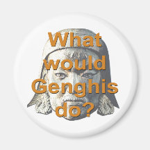What Would Genghis Do? Magnets