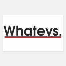 Whatev Rectangle Stickers