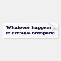 whatever happened to durable bumper stickers