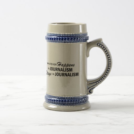 Whatever Happens - Journalism Coffee Mug