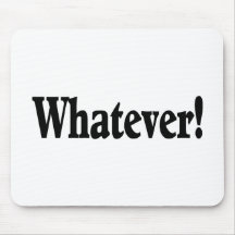 Whatever Mousepads