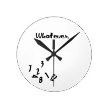 Whatever... Round Wall Clocks