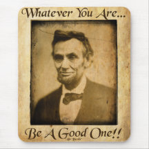 Whatever You Are- Be A Good One... Mousepads