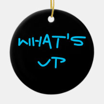 WHAT'S UP CHRISTMAS ORNAMENT