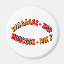 WHAZZUP HOMIE MAGNET