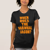 When Does the Narwhal Bacon Reddit Question T-shirt