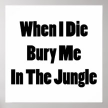 When I Die Bury Me In The Jungle Poster