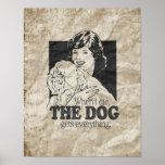 WHEN I DIE THE DOG GETS EVERYTHING PRINT