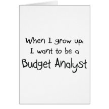 When I grow up I want to be a Budget Analyst Greeting Cards