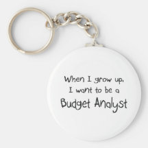 When I grow up I want to be a Budget Analyst Key Chain