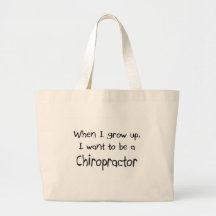 When I grow up I want to be a Chiropractor Bag