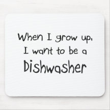 When I grow up I want to be a Dishwasher Mouse Pads