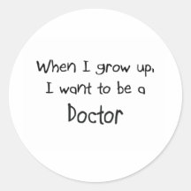 When I grow up I want to be a Doctor Sticker
