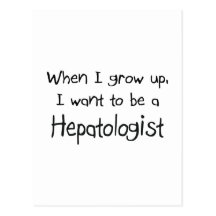 When I grow up I want to be a Hepatologist Post Card