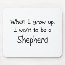 When I grow up I want to be a Shepherd Mouse Pads
