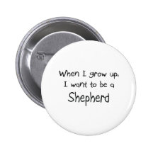 When I grow up I want to be a Shepherd Pins