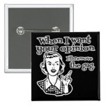 When I Want Your Opinion I'll Remove The Gag B&W