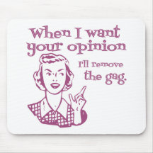 When I Want Your Opinion I'll Remove The Gag Pink Mousepad