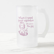 When I Want Your Opinion I'll Remove The Gag Pink Coffee Mug