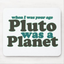 When I was your age Pluto was a planet Mouse Mats