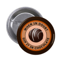 WHEN IN DOUBT DIP IT IN CHOCOLATE BUTTON