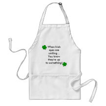When Irish eyes are smiling...You know they're up Apron