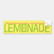 When Life Hands You Lemons Lemonade Bumper Stickers