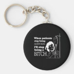 WHEN PATIENTS STOP BEING ASSHOLES T-shirt Keychains