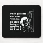 WHEN PATIENTS STOP BEING ASSHOLES T-shirt Mouse Pads