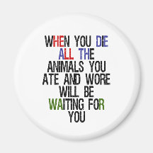 When You Die 1 Fridge Magnet