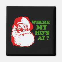 Where my ho's at? magnets