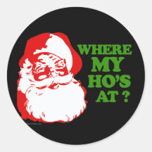 Where my ho's at? round sticker