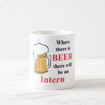Where there is Beer - Intern Coffee Mug